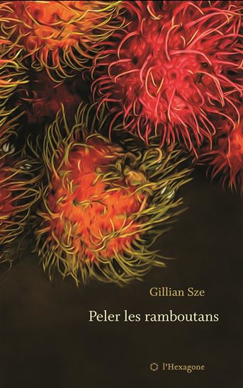 Peler les ramboutans - GILLIAN SZE