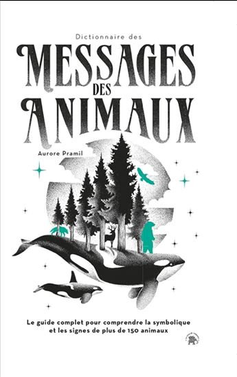 Décrypter les messages des animaux - AURORE PRAMIL