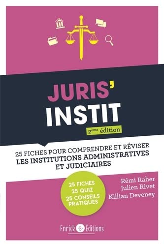 Juris'instit : 25 fiches pour comprendre et réviser les institutions administratives et judiciaires - RÉMI RAHER & AL