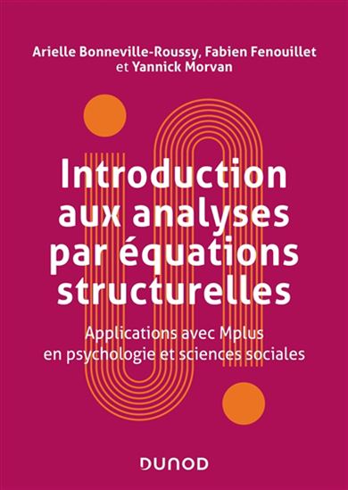 Introduction aux analyses par équations structurelles : applications avec Mplus en psychologie et sciences sociales N. éd. - ARIELLE BONNEVILLE-ROUSSY & AL
