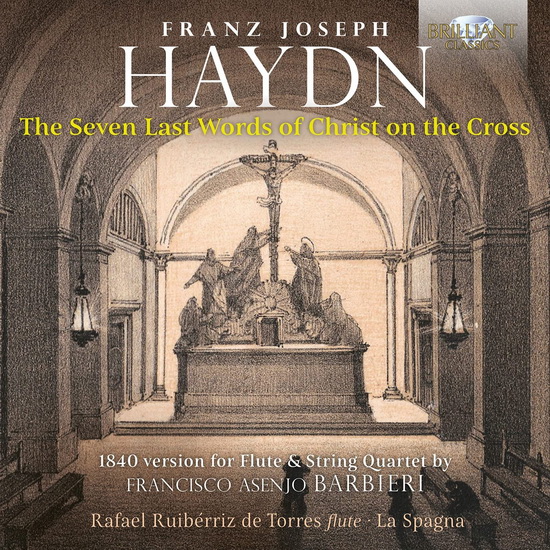 Haydn: The Seven Last Words of Christ on the Cross, 1840 version for Flute & String Quartet by Francisco Asenjo Barbieri - JOSEPH HAYDN