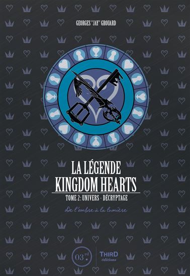 La Légende de Kingdom hearts T.02 Univers et décryptage : de l&#39;ombre à la lumière - GEORGES GROUARD