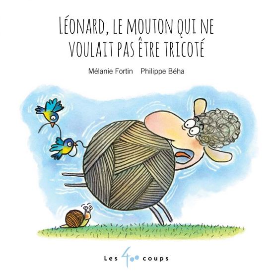 Léonard, le mouton qui ne voulait pas être tricoté - MÉLANIE FORTIN