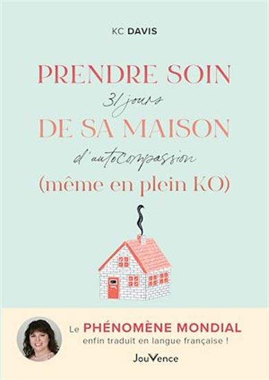 Prendre soin de sa maison en plein KO : 31 jours d&#39;autocompassion - KC DAVIS