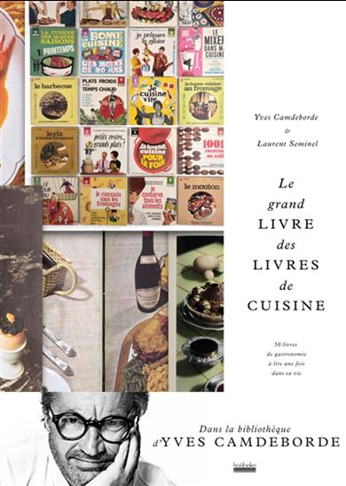 Le Livre des livres de cuisine - YVES CAMDEBORDE - LAURENT SEMINEL