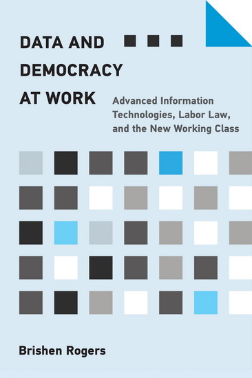 Data and Democracy at Work - BRISHEN ROGERS