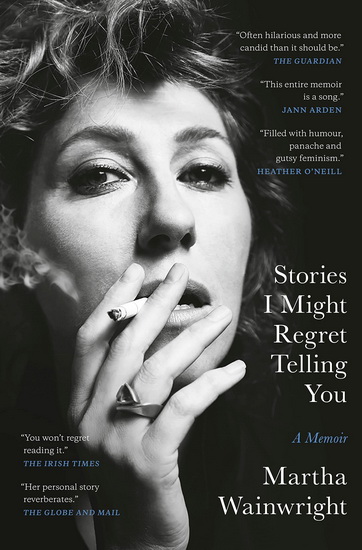 Stories I Might Regret Telling You - MARTHA WAINWRIGHT