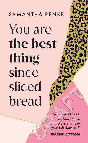 You Are The Best Thing Since Sliced Bread - SAMANTHA RENKE