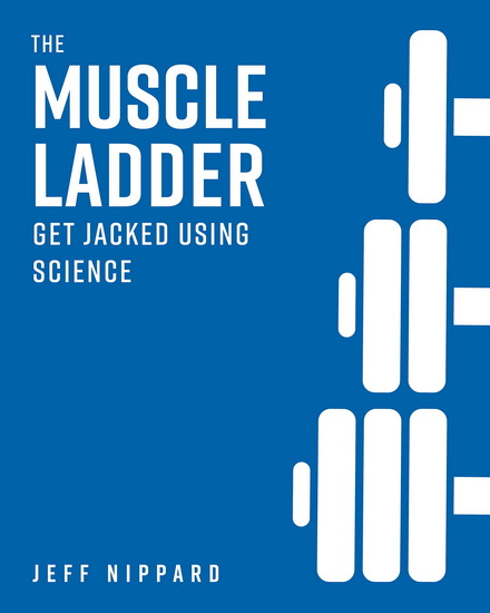 The Muscle Ladder - JEFF NIPPARD
