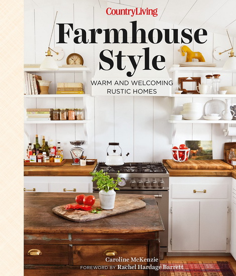 Country Living Farmhouse Style - CAROLINE MCKENZIE