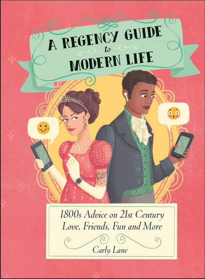A Regency Guide to Modern Life - CARLY LANE