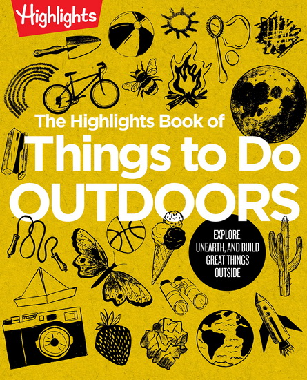 The Highlights Book of Things to Do Outdoors - COLLECTIF