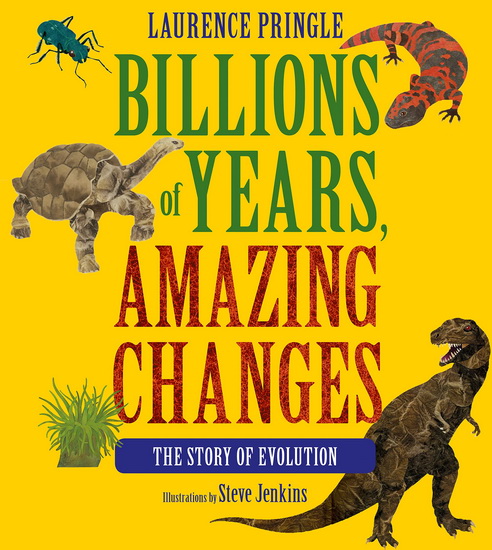 Billions of Years, Amazing Changes - LAURENCE PRINGLE - STEVE JENKINS