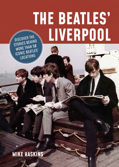 The Beatles&#39; Liverpool - MIKE HASKINS