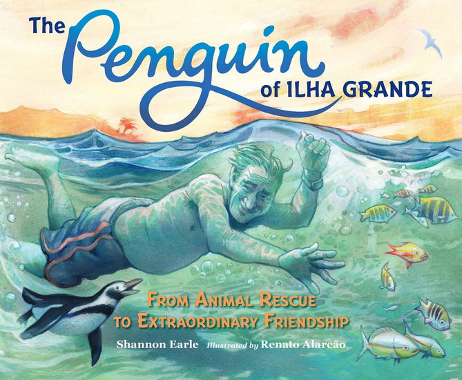The Penguin of Ilha Grande - SHANNON EARLE - RENATO ALARCAO