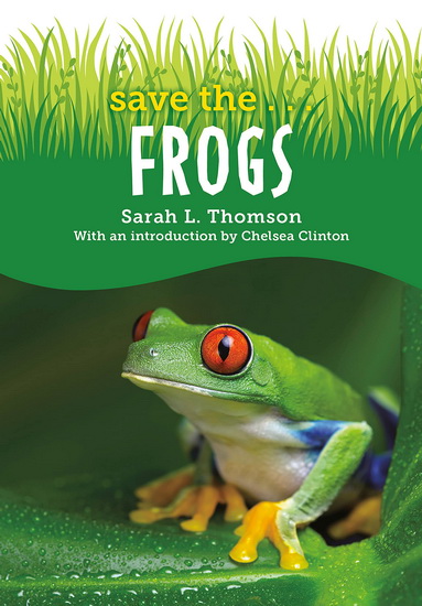 Save the...Frogs - SARAH L THOMSON - CHELSEA CLINTON
