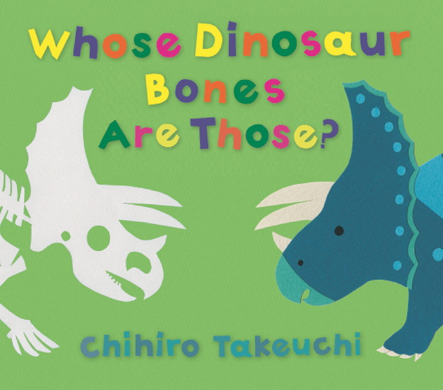 Whose Dinosaur Bones Are Those? - CHIHIRO TAKEUCHI
