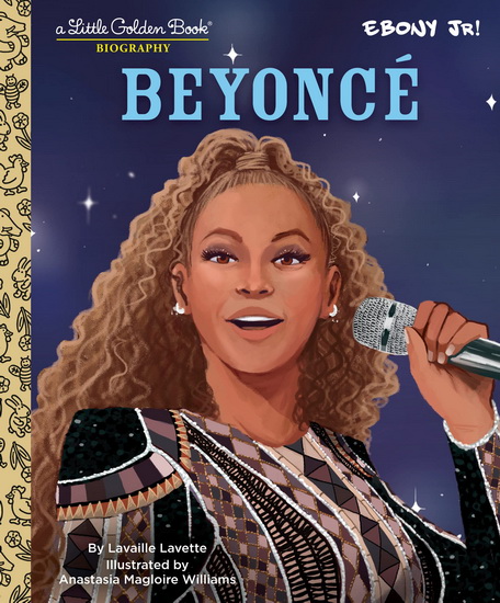 Beyonce: A Little Golden Book Biography (Presented by Ebony Jr.) - LAVAILLE LAVETTE - ANASTASIA MA WILLIAMS