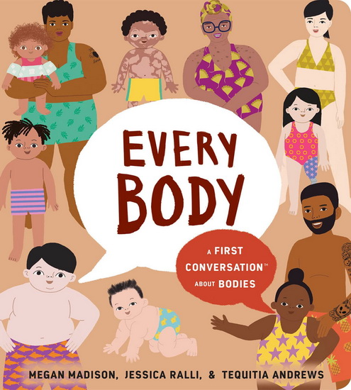 Every Body: A First Conversation About Bodies - MEGAN MADISON & AL