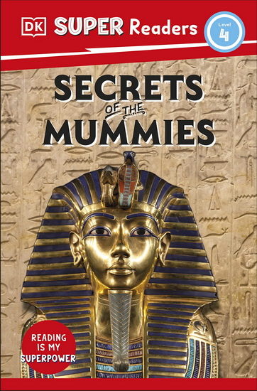 DK Super Readers Level 4 Secrets of the Mummies - COLLECTIF