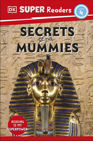 DK Super Readers Level 4 Secrets of the Mummies - COLLECTIF
