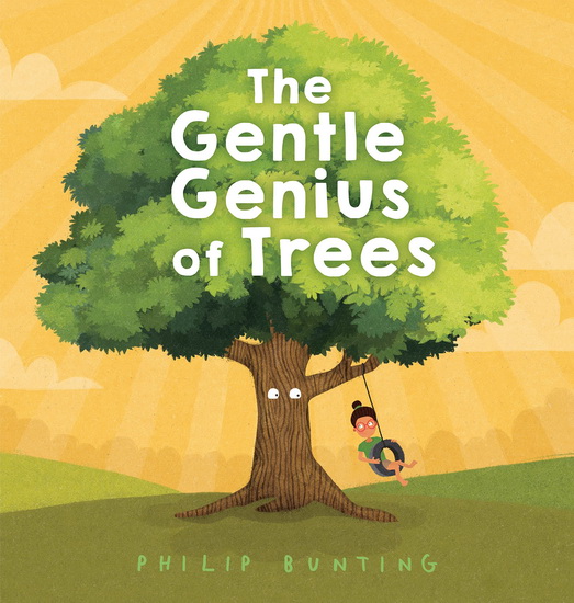 The Gentle Genius of Trees - PHILIP BUNTING