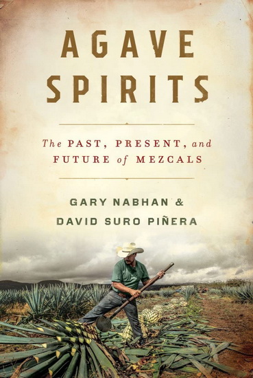 Agave Spirits - GARY NABHAN - DAVID SURO PIÑERA