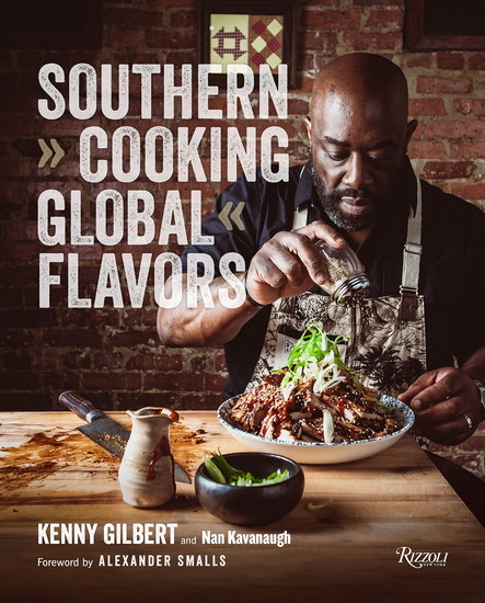 Southern Cooking, Global Flavors - KENNY GILBERT - NAN KAVANAUGH