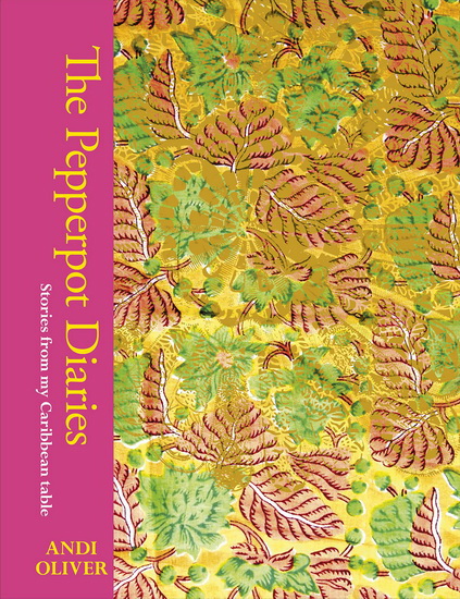 The Pepperpot Diaries : Stories From My Caribbean Table - ANDI OLIVER