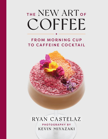 The New Art of Coffee - RYAN CASTELAZ - KEVIN MIYAZAKI