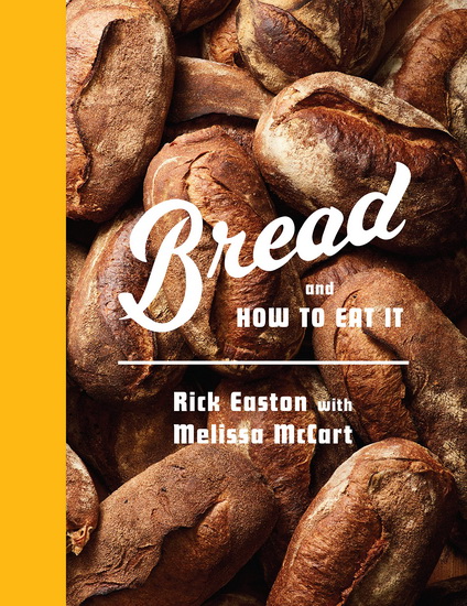 Bread and How to Eat It - RICK EASTON - MELISSA MCCART