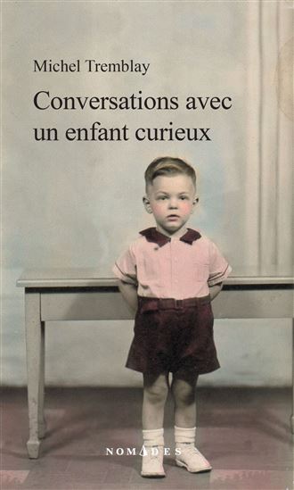 Conversations avec un enfant curieux - MICHEL TREMBLAY