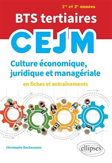 BTS tertiaires - CEJM - Culture économique, juridique et managériale - CHRISTOPHE DECHAVANNE