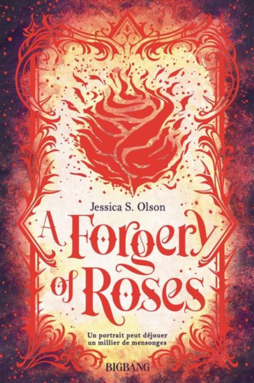 A Forgery of Roses - JESSICA S OLSON