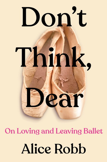 Don&#39;t Think, Dear - ALICE ROBB