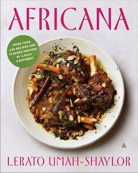 Africana : More than 100 Recipes and Flavors Inspired by a Rich Continent - LERATO UMAH-SHAYLOR