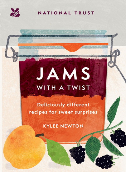 Jams With a Twist: 70 deliciously different jam recipes to inspire and delight (National Trust) - KYLEE NEWTON