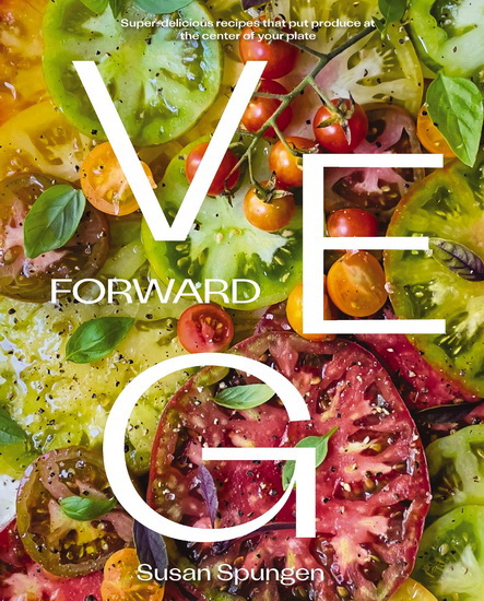 Veg Forward - SUSAN SPUNGEN