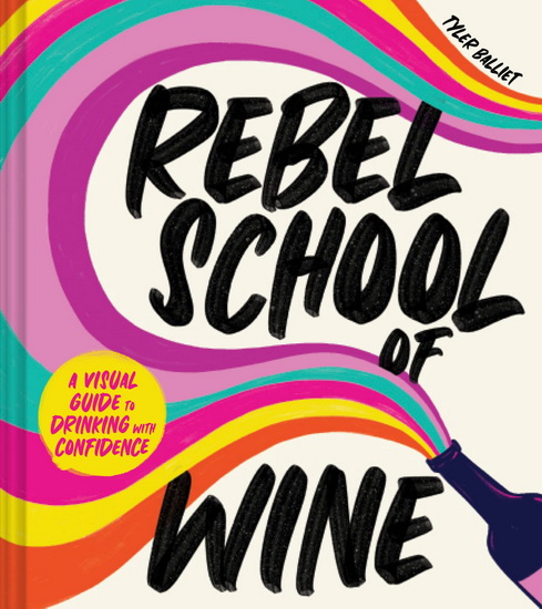 Rebel School Of Wine - TYLER BALLIET