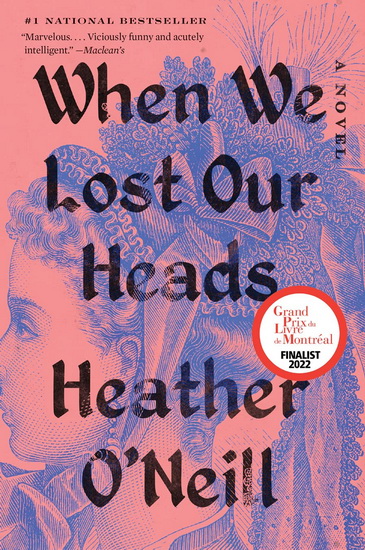 When We Lost Our Heads - HEATHER O'NEILL