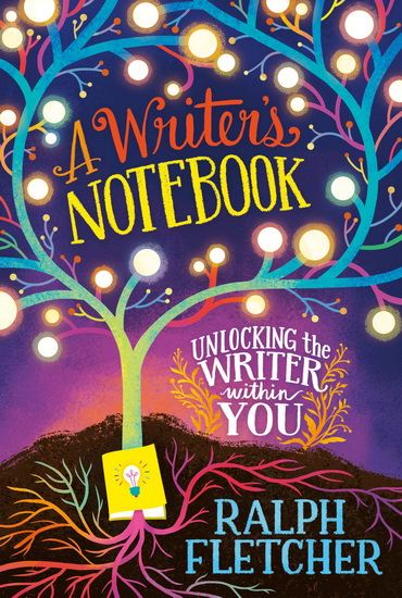 A Writer's Notebook: New and Expanded Edition - RALPH FLETCHER