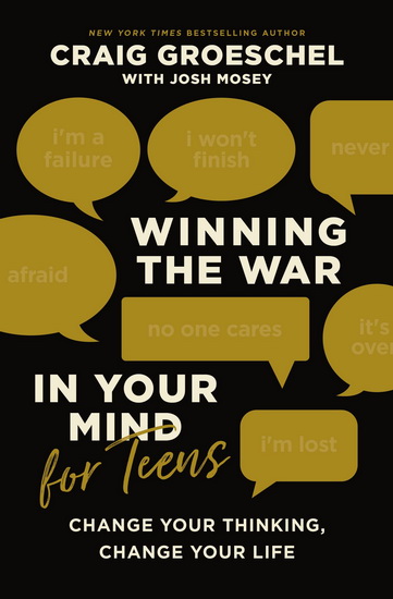 Winning the War in Your Mind for Teens - CRAIG GROESCHEL - JOSH MOSEY
