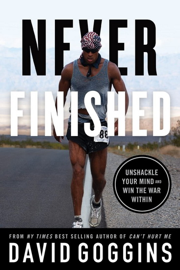 Never Finished: Unshackle Your Mind and Win the War Within - DAVID GOGGINS