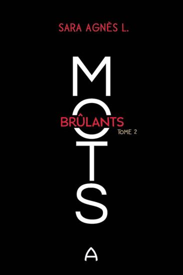 Mots brûlants T.02 - SARA AGNÈS L