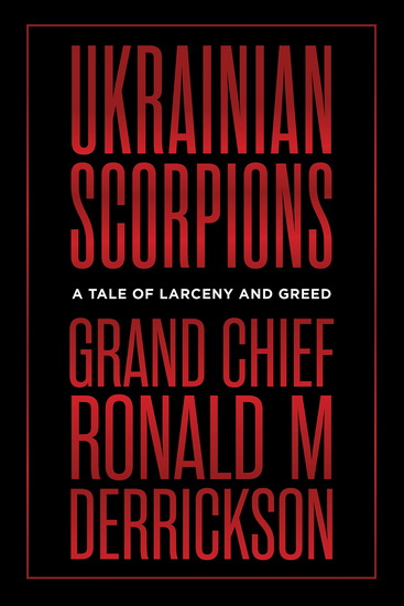 Ukrainian Scorpions - GRAND CHIEF RONALD M DERRICKSON