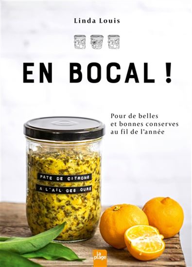 En bocal ! : pour de belles et bonnes conserves au fil de l'année - LINDA LOUIS