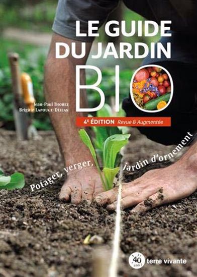 Le Guide du jardin bio : potager, verger, jardin d'ornement - JEAN-PAAUL THOREZ - B LAPOUGE-DÉJEAN