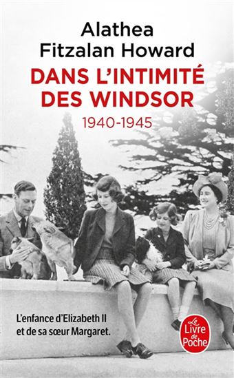 Dans l&#39;intimité des Windsor : 1940-1945 - ALATHEA FITZALAN HOWARD
