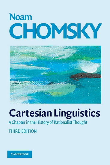 Cartesian Linguistics: A Chapter in the History of Rationalist Though 3rd ed. - NOAM CHOMSKY