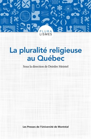 Pluralités religieuses au Québec - DEIRDRE MEINTEL